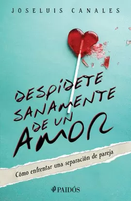 DESPIDETE SANAMENTE DE UN AMOR