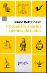 PSICOANÁLISIS DE LOS CUENTOS DE HADAS (EDIC. GANDHI)