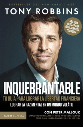 INQUEBRANTABLE. TU GUIA PARA LOGRAR LA LIBERTAD FINANCIERA