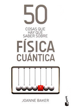 50 COSAS QUE HAY QUE SABER SOBRE FISICA CUANTICA