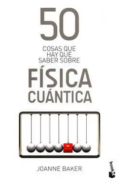 50 COSAS QUE HAY QUE SABER SOBRE FISICA CUANTICA