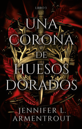 UNA CORONA DE HUESOS DORADOS. LIBRO 3