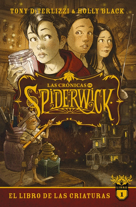 LAS CRONICAS DE SPIDERWICK VOLUMEN 1. EL LIBRO DE LAS CRIATURAS