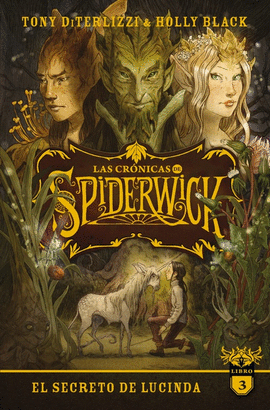 LAS CRONICAS DE SPIDERWICK VOLUMEN 3. EL SECRETO DE LUCINDA