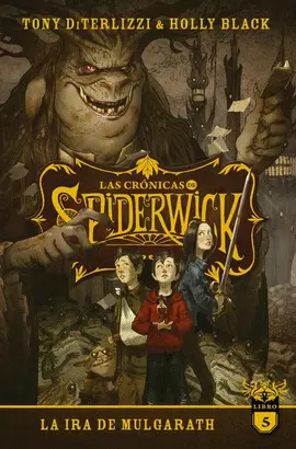 LAS CRONICAS DE SPIDERWICK VOLUMEN 5. LA IRA DE MULGARATH