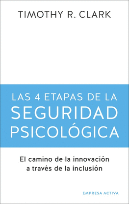 LAS 4 ETAPAS DE LA SEGURIDAD PSICOLOGICA