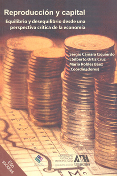 REPRODUCCIÓN Y CAPITAL EQUILIBRIO Y DESEQUILIBRIO DESDE UNA PERSPECTIVA CRÍTICA DE LA ECONOMÍA