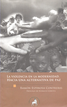 LA VIOLENCIA EN LA MODERNIDAD HACIA UNA ALTERNATIVA DE PAZ