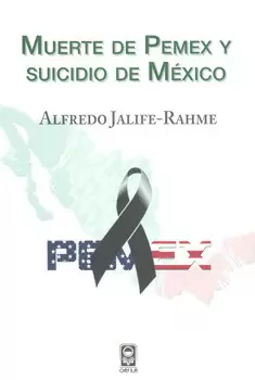 MUERTE DE PEMEX Y SUICIDIO DE MÉXICO
