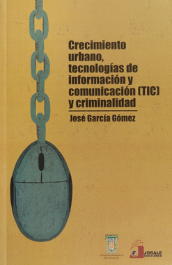 CRECIMIENTO URBANO TECNOLOGÍAS DE INFORMACIÓN Y COMUNICACIÓN TIC Y CRIMINALIDAD