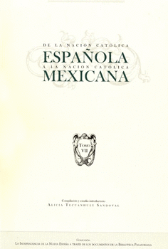 DE LA NACIÓN CATÓLICA ESPAÑOLA A LA NACIÓN CATÓLICA MEXICANA TOMO 7