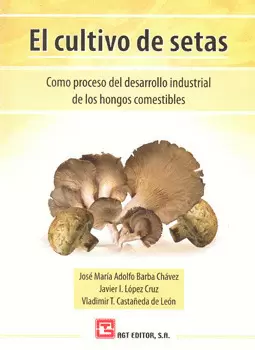 EL CULTIVO DE SETAS COMO PROCESO DEL DESARROLLO INDUSTRIAL DE LOS HONGOS COMESTIBLES