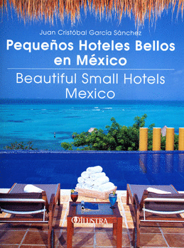 PEQUEÑOS HOTELES BELLOS EN MEXICO BEAUTIFUL SMALL HOTELS MEXICO