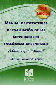 MANUAL DE ESTRATEGIAS DE EVALUACIÓN DE LAS ACTIVIDADES DE ENSEÑANZA APRENDIZAJE CÓMO Y QUÉ EVALUAR