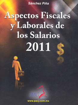 ASPECTOS FISCALES Y LABORALES DE LOS SALARIOS 2011