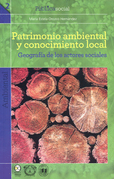 PATRIMONIO AMBIENTAL Y CONOCIMIENTO LOCAL GEOGRAFÍA DE LOS ACTORES SOCIALES