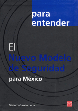 NUEVO MODELO DE SEGURIDAD PARA EL MEXICO, EL