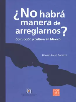 NO HABRÁ MANERA DE ARREGLARNOS CORRUPCIÓN Y CULTURA EN MÉXICO