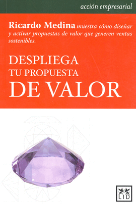 DESPLIEGA TU PROPUESTA DE VALOR