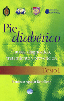 PIE DIABÉTICO CAUSAS DIAGNOSTICO TRATAMIENTO Y PREVENCIÓN TOMO 1