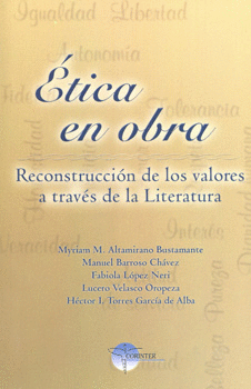 ÉTICA EN OBRA RECONSTRUCCIÓN DE LOS VALORES A TRAVÉS DE LA LITERATURA