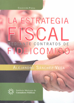 LA ESTRATEGIA FISCAL MEDIANTE CONTRATOS DE FIDEICOMISO