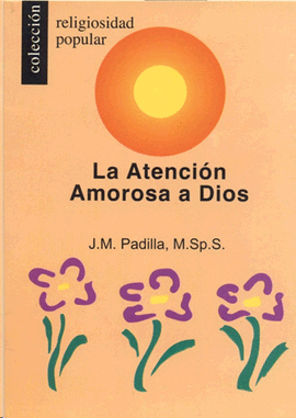 ATENCION AMOROSA A DIOS, LA