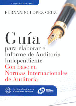 GUIA PARA ELABORAR EL INFORME DE AUDITORIA INDEPENDIENTE CON BASE EN NORMAS INTERNACIONALES DE AUDIT