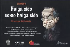 HAIGA SIDO COMO HAIGA SIDO EL SEXENIO DE CALDERON
