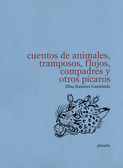 CUENTOS DE ANIMALES TRAMPOSOS FLOJOS COMPADRES Y OTROS PÍCAROS