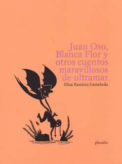 JUAN OSO BLANCA FLOR Y OTROS CUENTOS MARAVILLOSOS DE ULTRAMAR