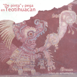 DE PINTA Y PEGA EN TEOTIHUACAN LIBRO DE ACTIVIDADES