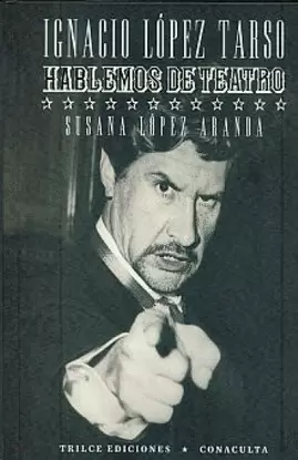 IGNACIO LOPEZ TARSO HABLEMOS DE TEATRO