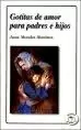 GOTITAS DE AMOR PARA PADRES E HIJOS