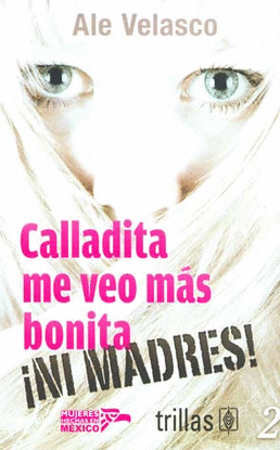 CALLADITA ME VEO MAS BONITA NI MADRES