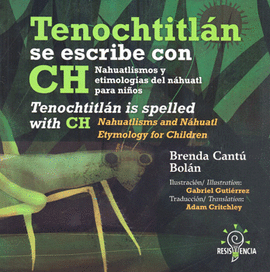 TENOCHTITLÁN SE ESCRIBE CON CH NAHUATLISMOS Y ETIMOLOGÍAS DEL NÁHUATL PARA NIÑOS