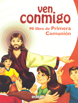 VEN CONMIGO MI LIBRO DE PRIMERA COMUNION