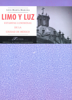 LIMO Y LUZ ESTAMPAS LUMINOSAS DE LA CIUDAD DE MÉXICO