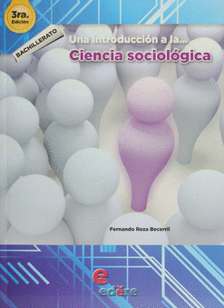 UNA INTRODUCCIÓN A LA CIENCIA SOCIOLÓGICA BACHILLERATO