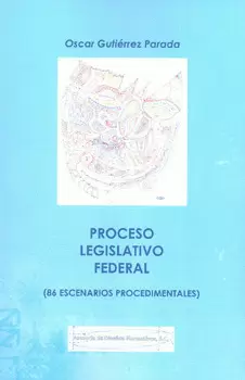 PROCESO LEGISLATIVO FEDERAL 86 ESCENARIOS PROCEDIMENTALES