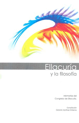 ELLACURIA Y LA FILOSOFIA MEMORIAS DEL CONGRESO DE ELLACURIA