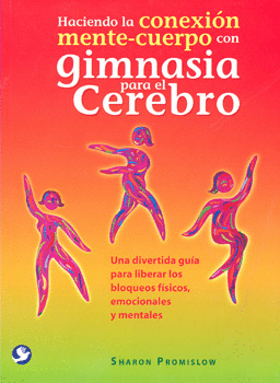 HACIENDO LA CONEXIÓN MENTE CUERPO CON GIMNASIA PARA EL CEREBRO