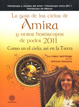 GUIA DE LOS CIELOS DE AMIRA Y OTROS HOROSCOPOS DE PODER 2011