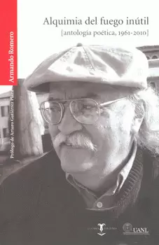 ALQUIMIA DEL FUEGO INUTIL ANTOLOGIA POETICA 1961-2010