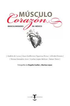 MÚSCULO CORAZÓN MASCULINIDADES EN MÉXICO