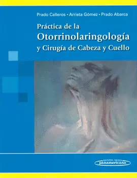 PRÁCTICA DE LA OTORRINOLARINGOLOGÍA Y CIRUGÍA DE CABEZA Y CUELLO