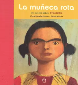 LA MUÑECA ROTA UN CUENTO SOBRE FRIDA KAHLO