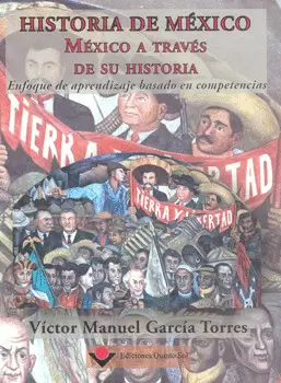 HISTORIA DE MÉXICO MÉXICO A TRAVÉS DE SU HISTORIA ENFOQUE DE APRENDIZAJE BASADO EN COMPETENCIAS