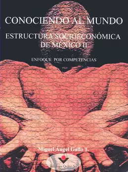 CONOCIENDO AL MUNDO ESTRUCTURA SOCIOECONOMICA DE MEXICO 2 ENFOQUE POR COMPETENCIAS
