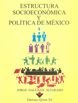 ESTRUCTURA SOCIOECONÓMICA Y POLÍTICA DE MÉXICO